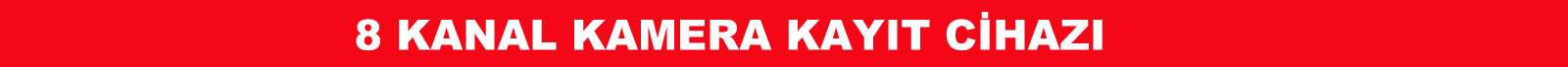 8 kanal kamera kayıt cihazı
