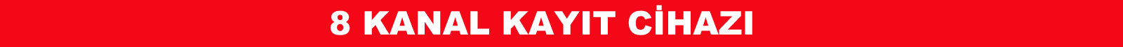 8 kanal kayıt cihazı