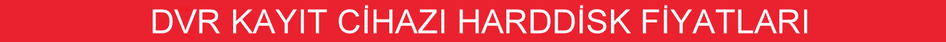 dvr kayıt cihazı harddisk fiyatları
