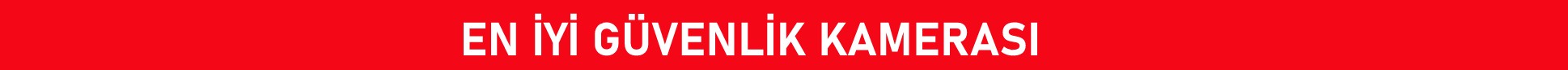 en iyi güvenlik kamerası