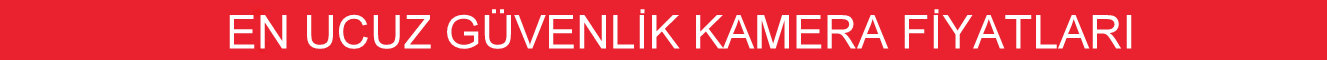 en ucuz güvenlik kamera fiyatları