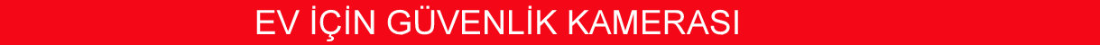 ev için güvenlik kamerası
