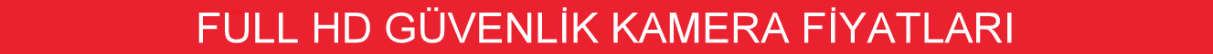 full hd güvenlik kamera fiyatları