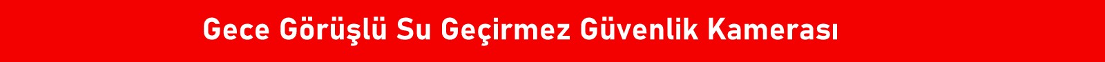 Gece Görüşlü Su Geçirmez Güvenlik Kamerası