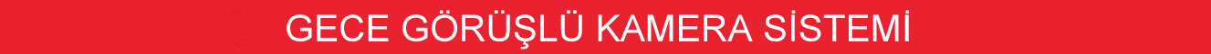 gece görüşlü kamera sistemi