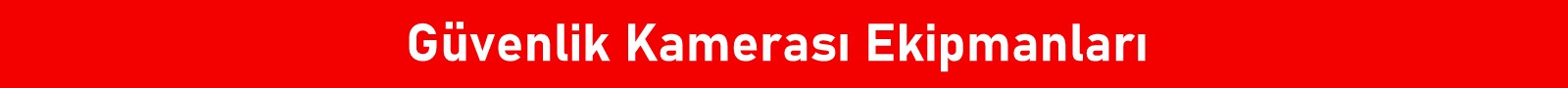 Güvenlik Kamerası Ekipmanları