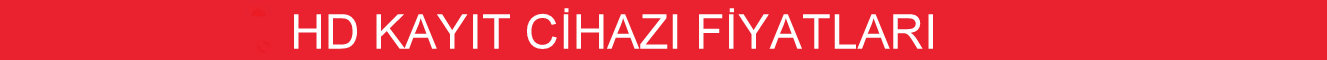 hd kayıt cihazı fiyatları