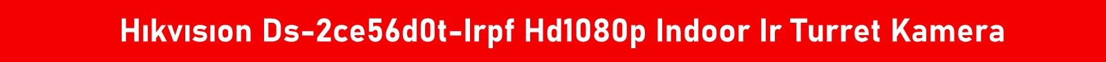 Hikvision Ds 2ce56d0t Irpf Hd 1080p Indoor Ir Turret Kamera