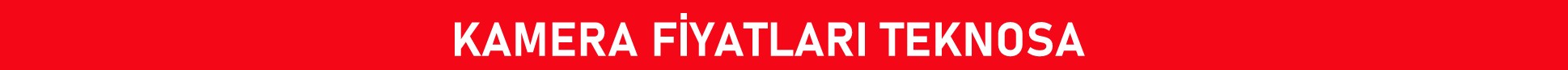 kamera fiyatları teknosa