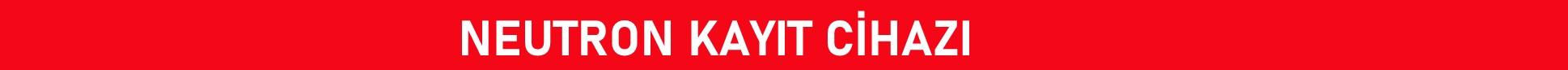 neutron kayıt cihazı