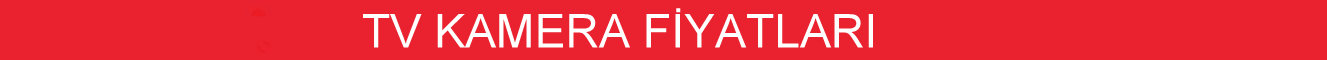 tv kamera fiyatları